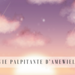 La vie palpitante d’Amewielle