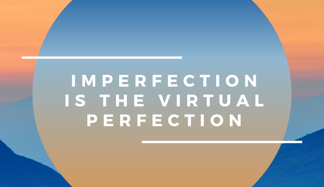 Imperfection_is_the_virtual_perfection